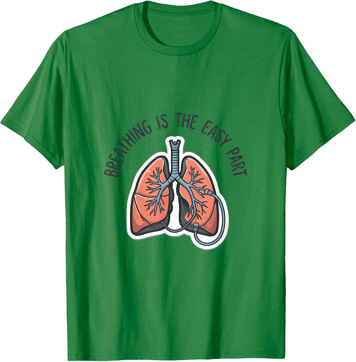 Men's Breathing Is The Easy Part Funny Respiratory Therapist RT T-Shirt - Kelly Green