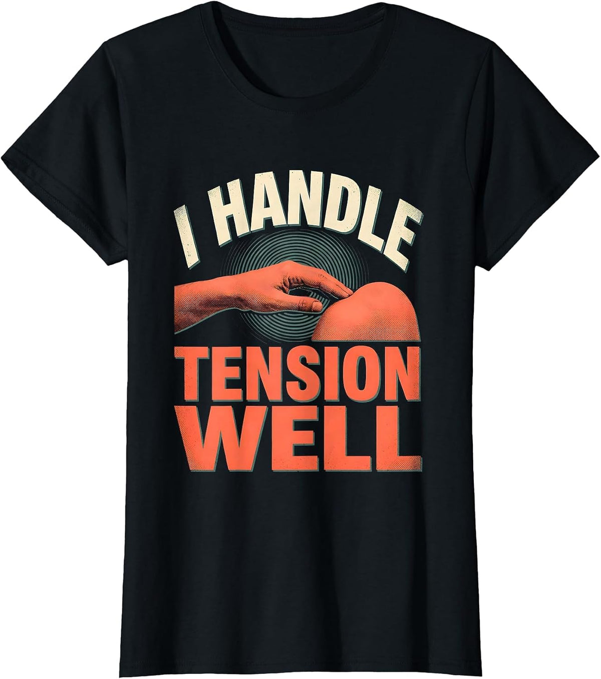 I Handle Tension Well Funny Massage Therapist LMT Gift T-Shirt - Black
