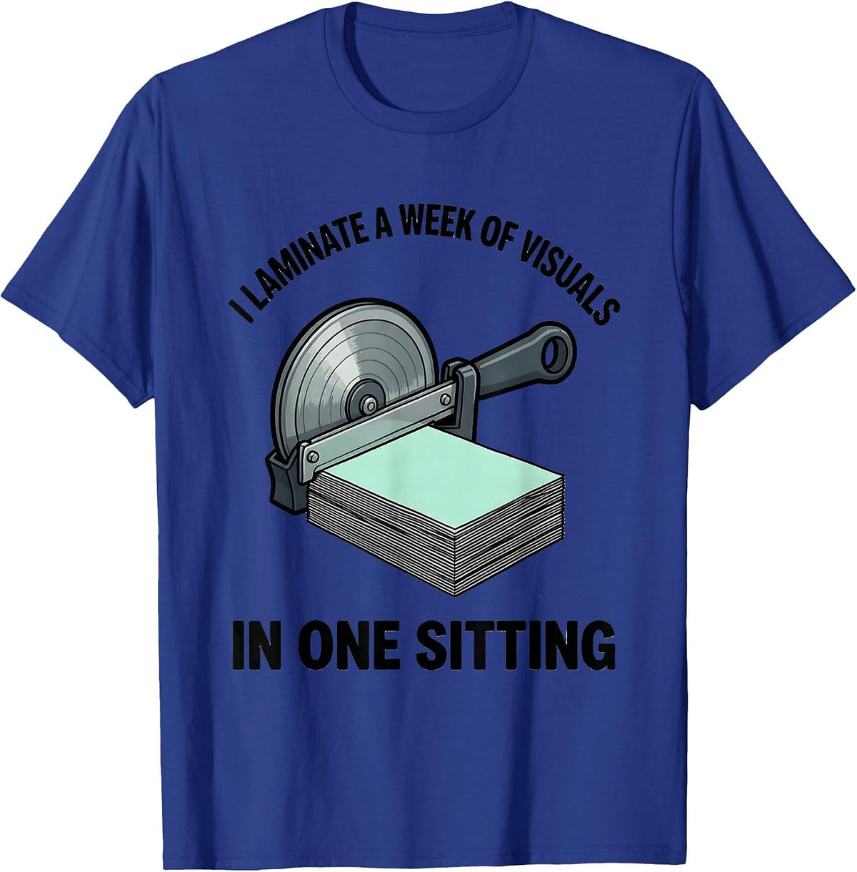 Men's I Laminate A Week Of Visuals In One Sitting Teacher T-Shirt - Royal Blue