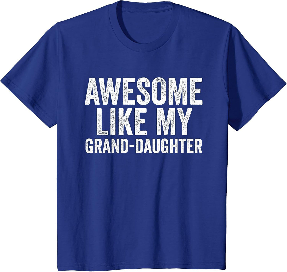 Awesome Like My Grand-Daughter Shirt Unique Parents Day T-Shirt - Royal Blue