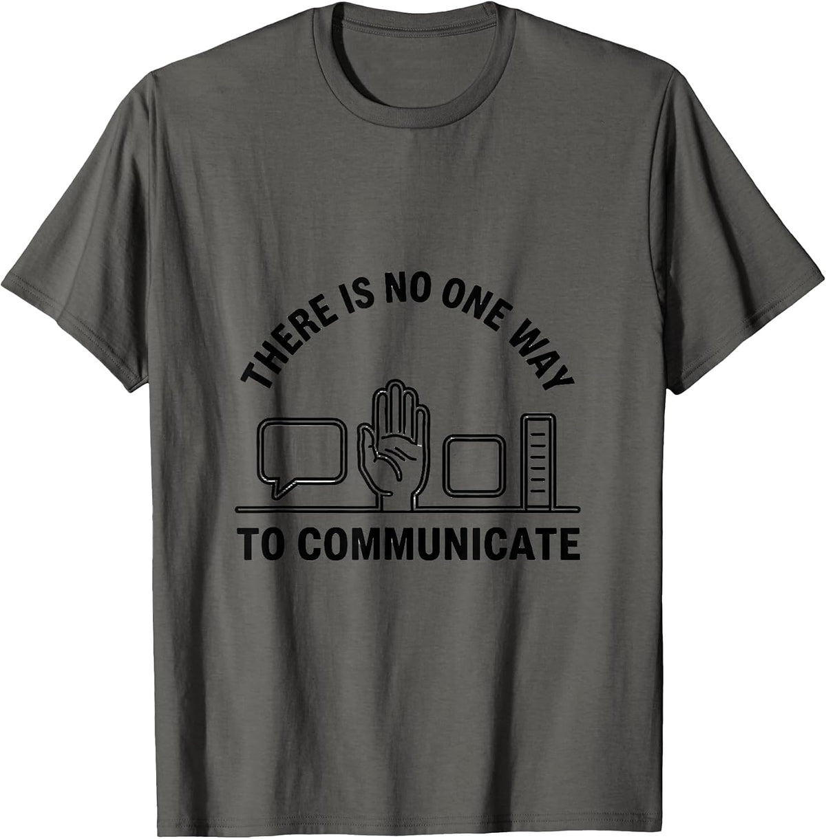 There Is No One Way To Communicate Special Education Teacher T-Shirt - Asphalt Grey