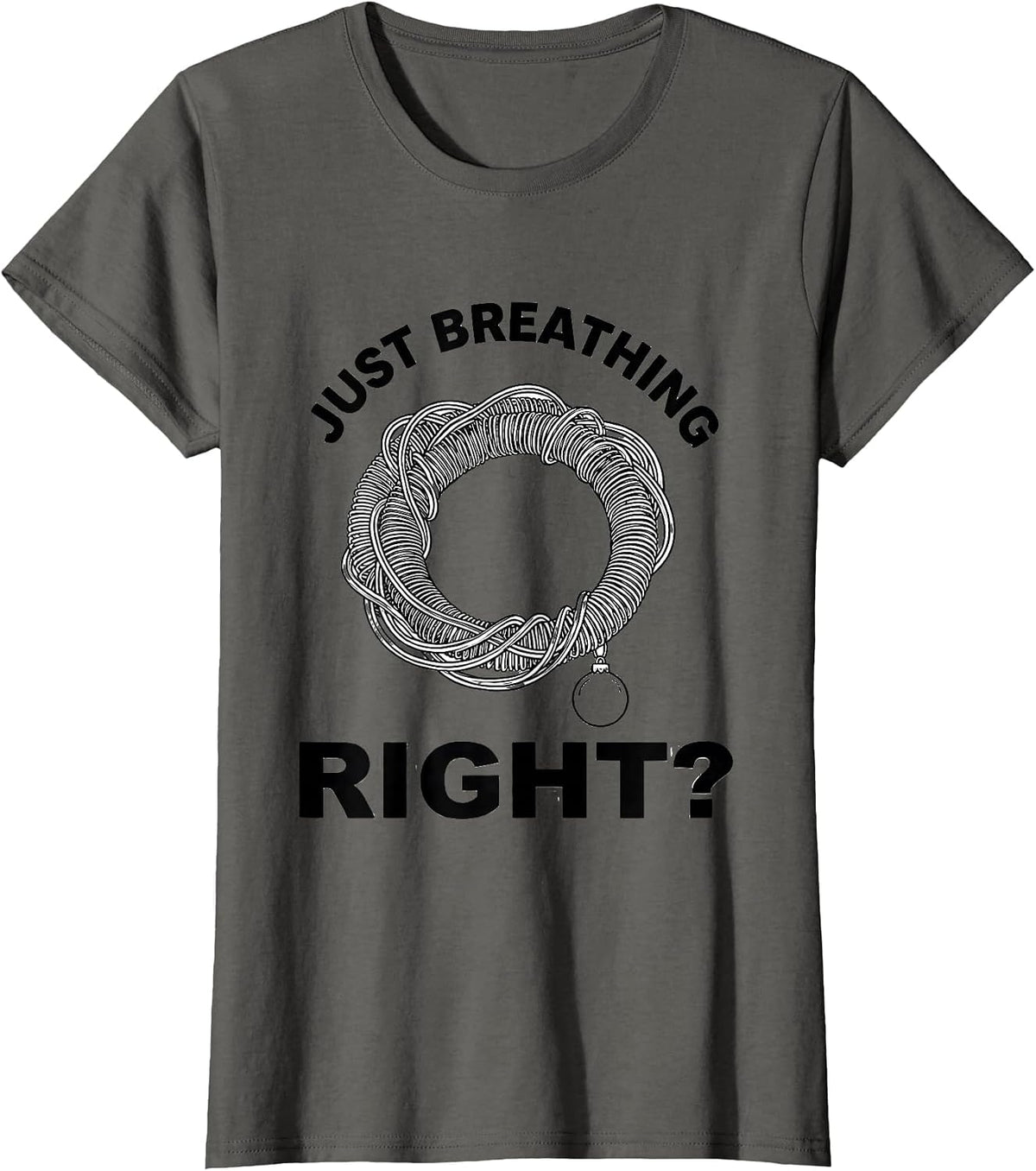 Women's Just Breathing, Right? Funny Respiratory Therapist Christmas T-Shirt - Asphalt Grey
