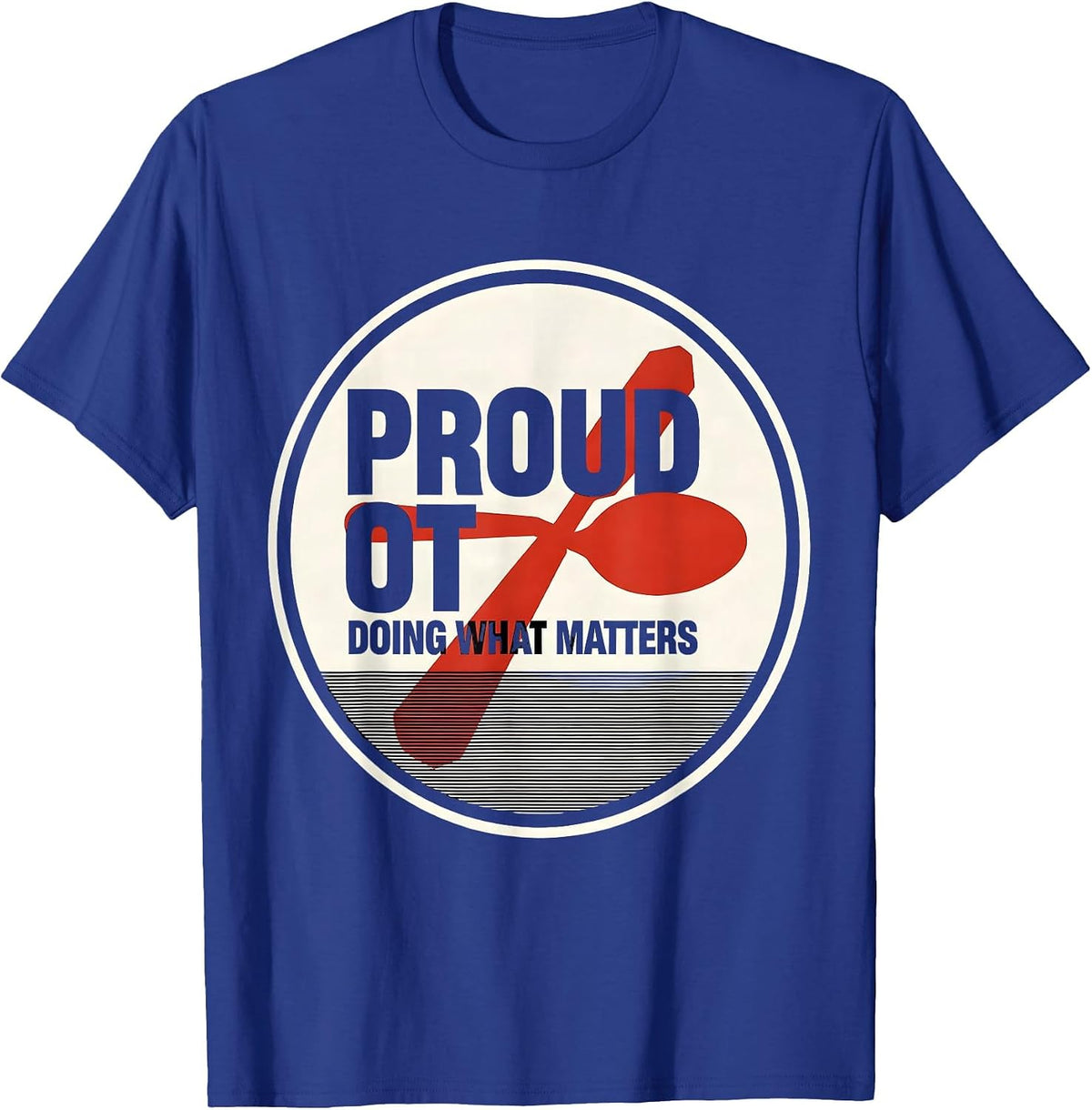 Proud OT, Doing What Matters Modernist Occupational Therapy T-Shirt - Royal Blue