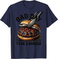 Bad Day To Be A Burger Funny BBQ Grilling Cookout Humor T-Shirt - Navy Blue