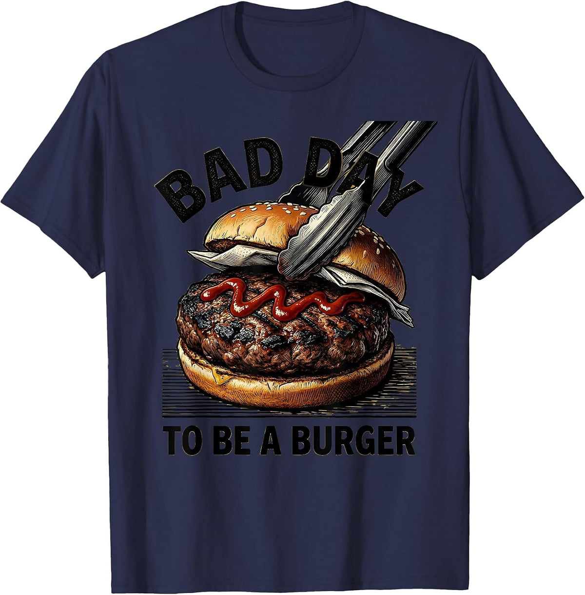 Bad Day To Be A Burger Funny BBQ Grilling Cookout Humor T-Shirt - Navy Blue