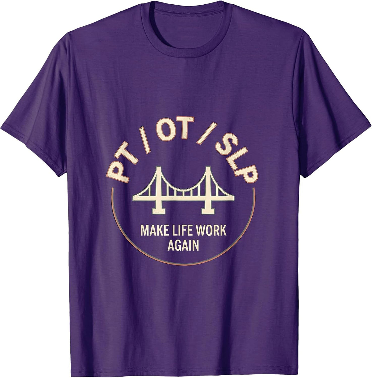 PT OT SLP Make Life Work Again Rehab Team Pride T-Shirt - Purple