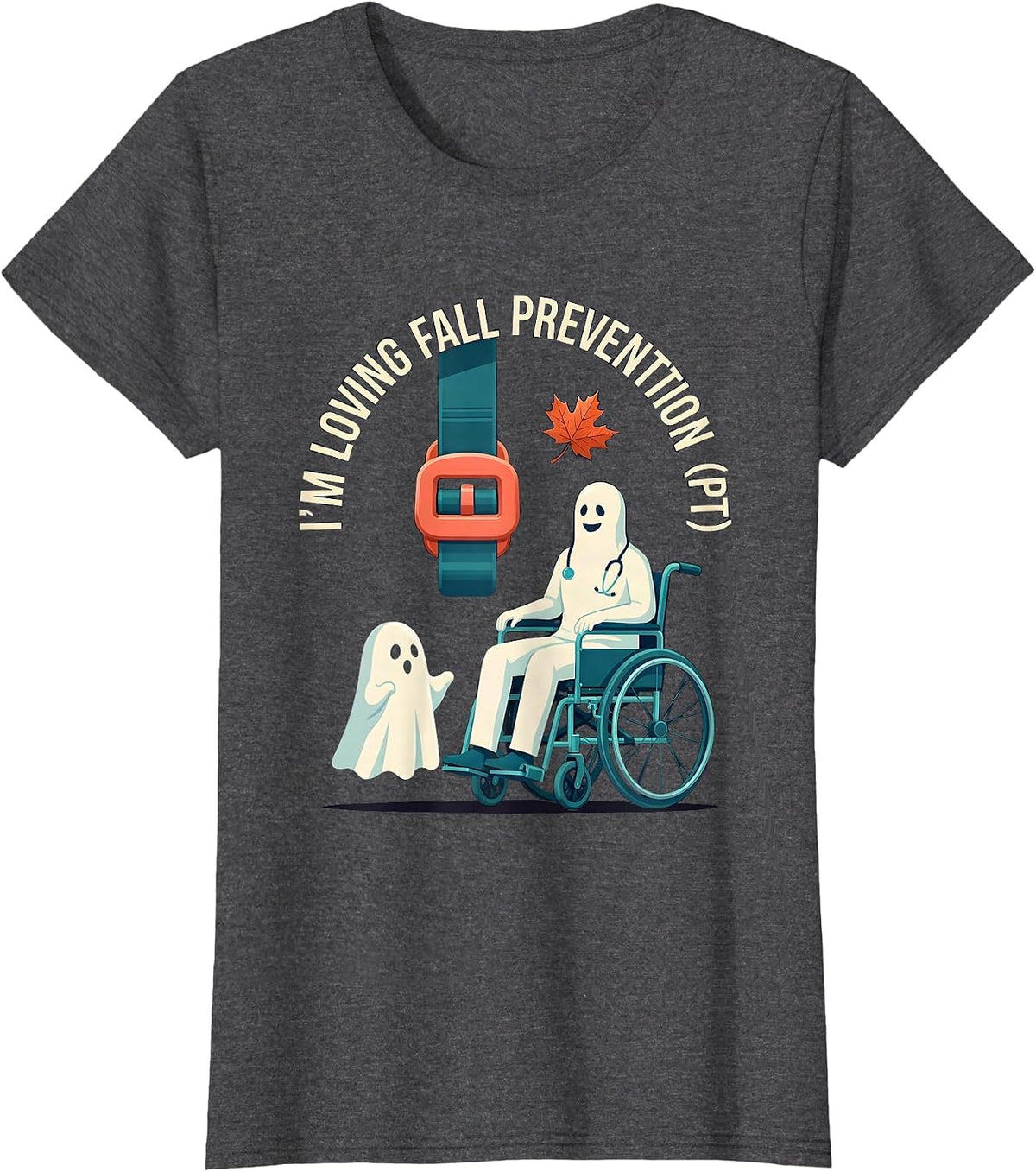 Women's I’m Loving Fall Prevention PT Funny Physical Therapist Ghost T-Shirt - Dark Heather Grey