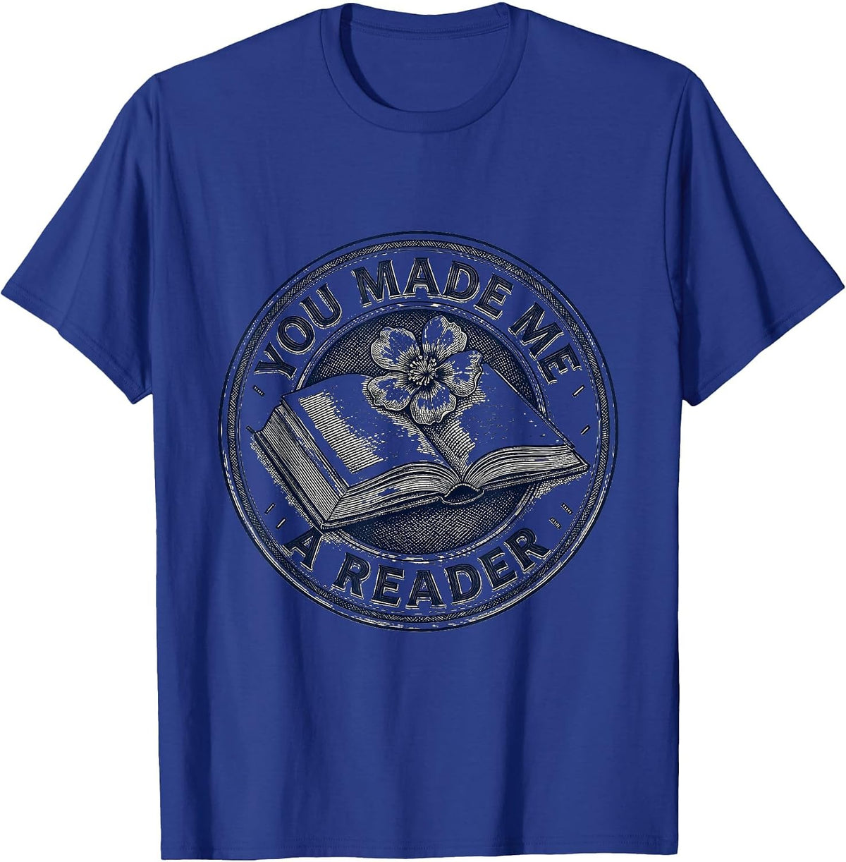 Men's You Made Me A Reader Funny Librarian Book Lover Teacher T-Shirt - Royal Blue