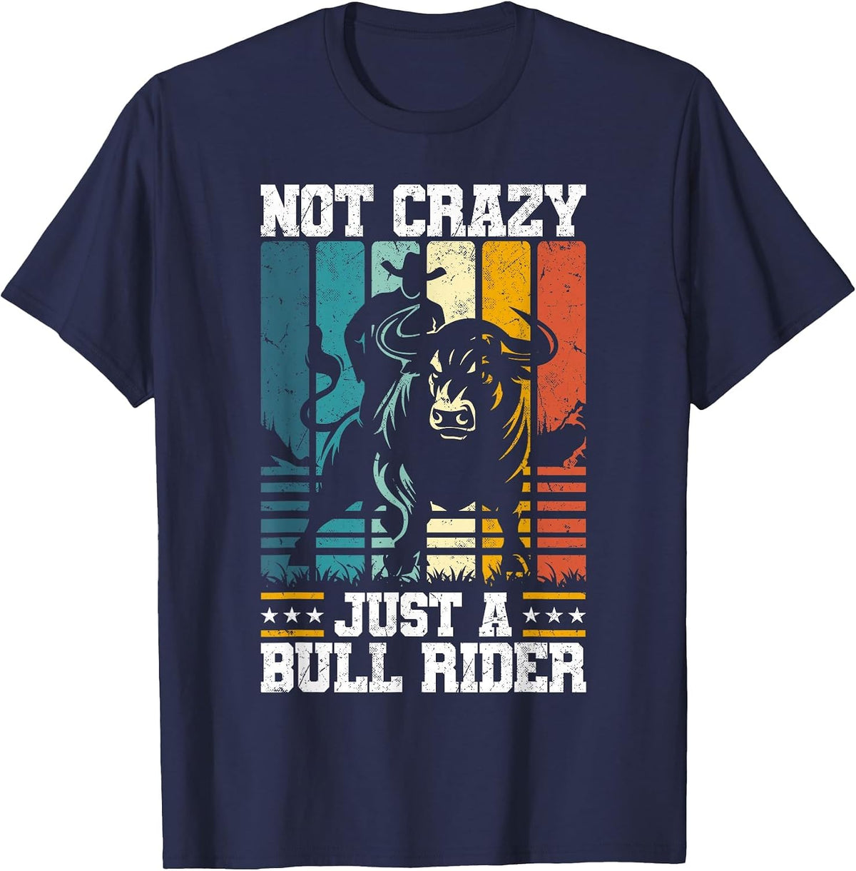 Bull Riding Retro Design Not Crazy Just a Bull Rider T-Shirt - Navy Blue