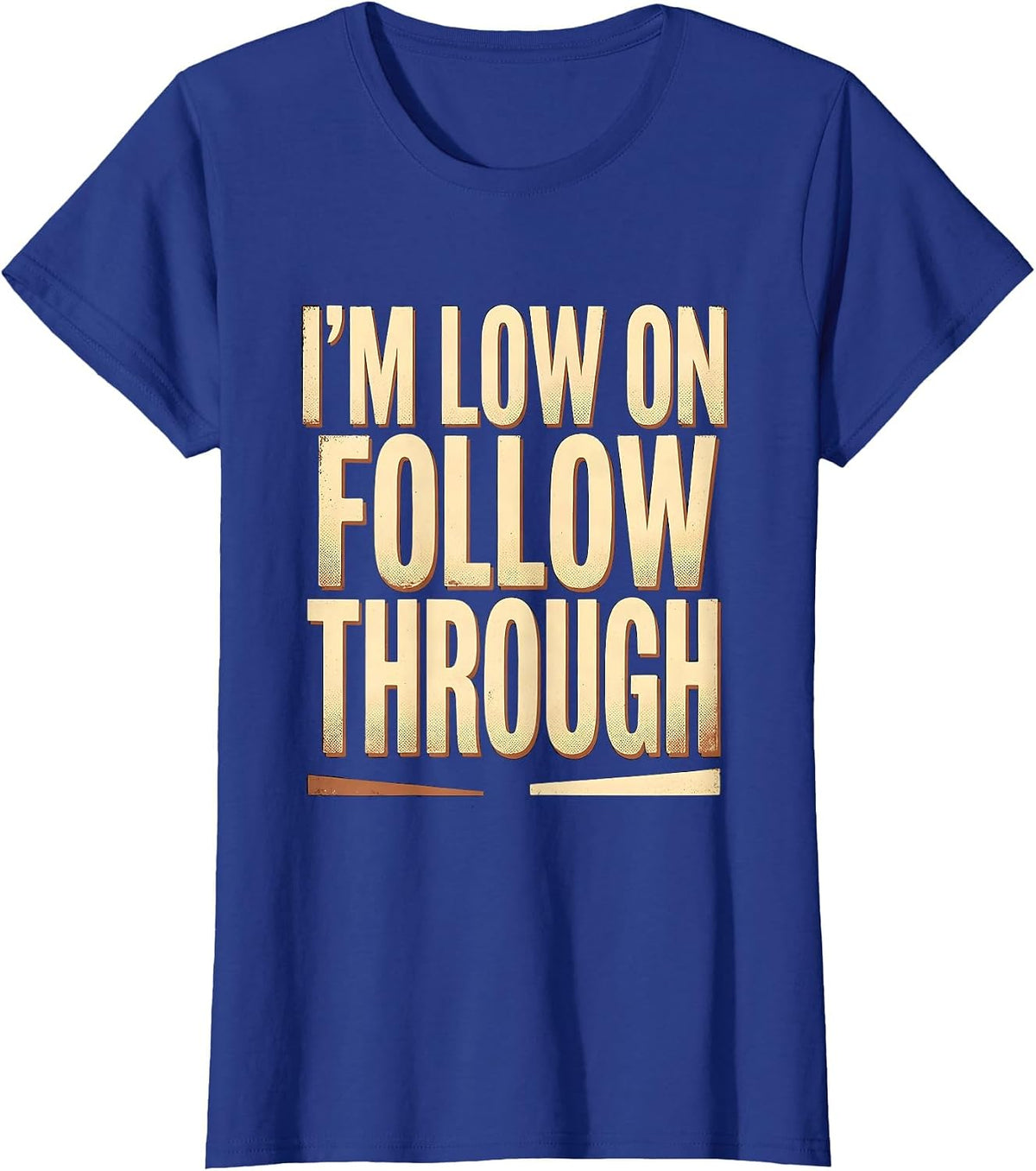 Women's I'm Low On Follow Through Funny Sarcastic Adult Humor T-Shirt - Royal Blue