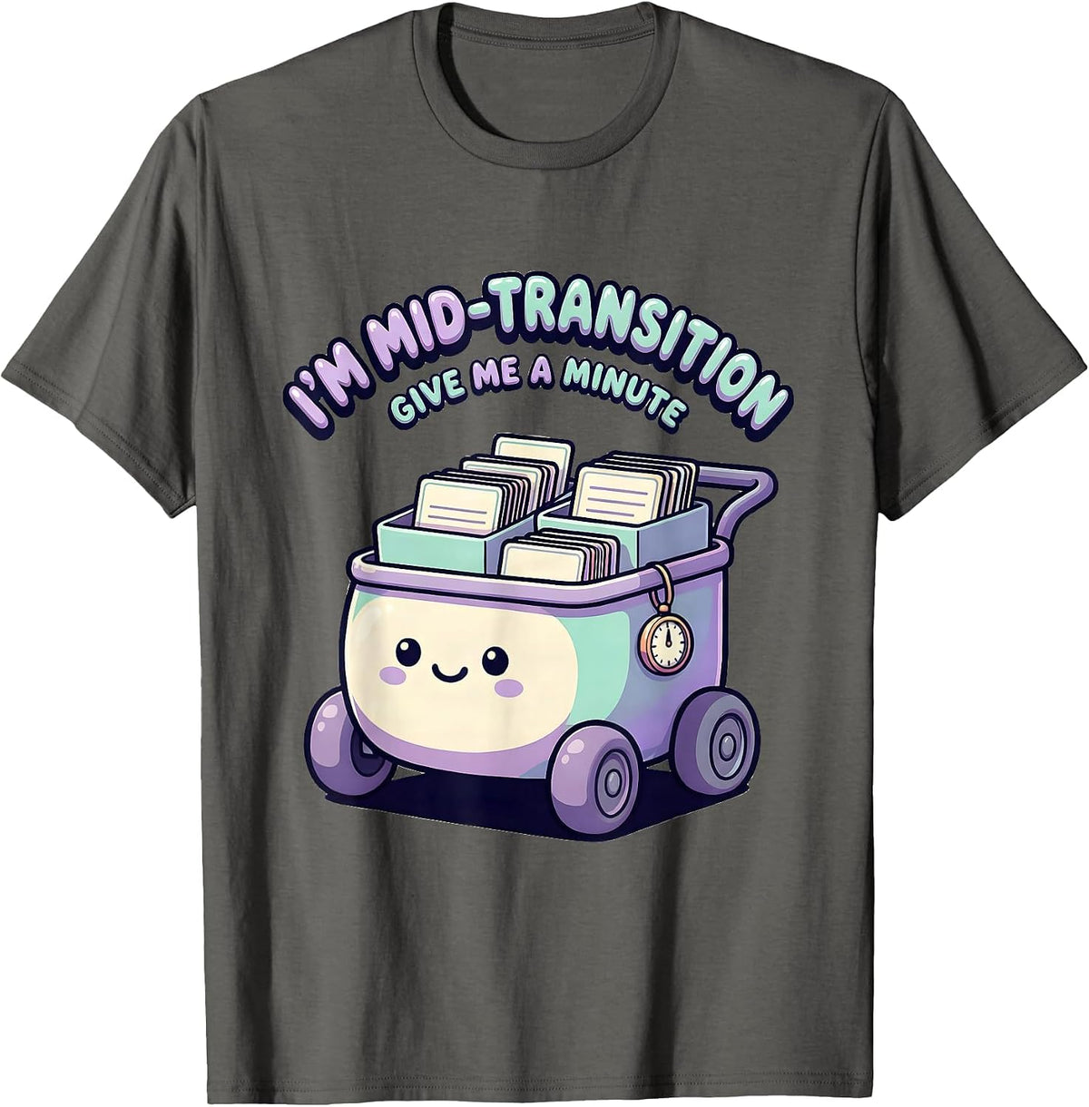 I'm Mid-Transition, Give Me A Minute Cute Kawaii SPED T-Shirt - Asphalt Grey