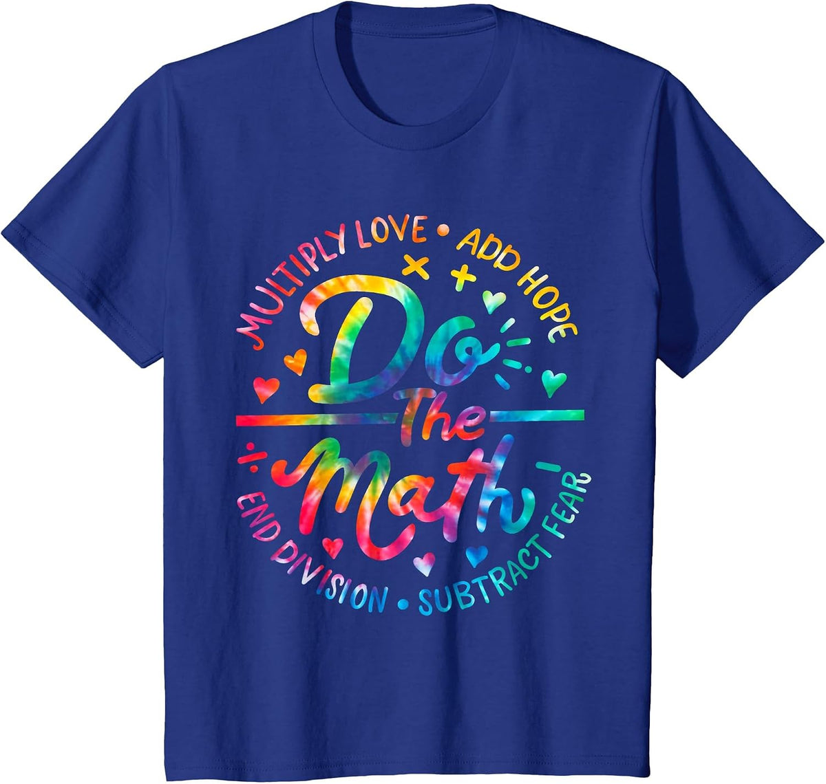 Do The Math Multiply Love Add Hope Math Teacher Tie Dye Mens T-Shirt - Royal Blue