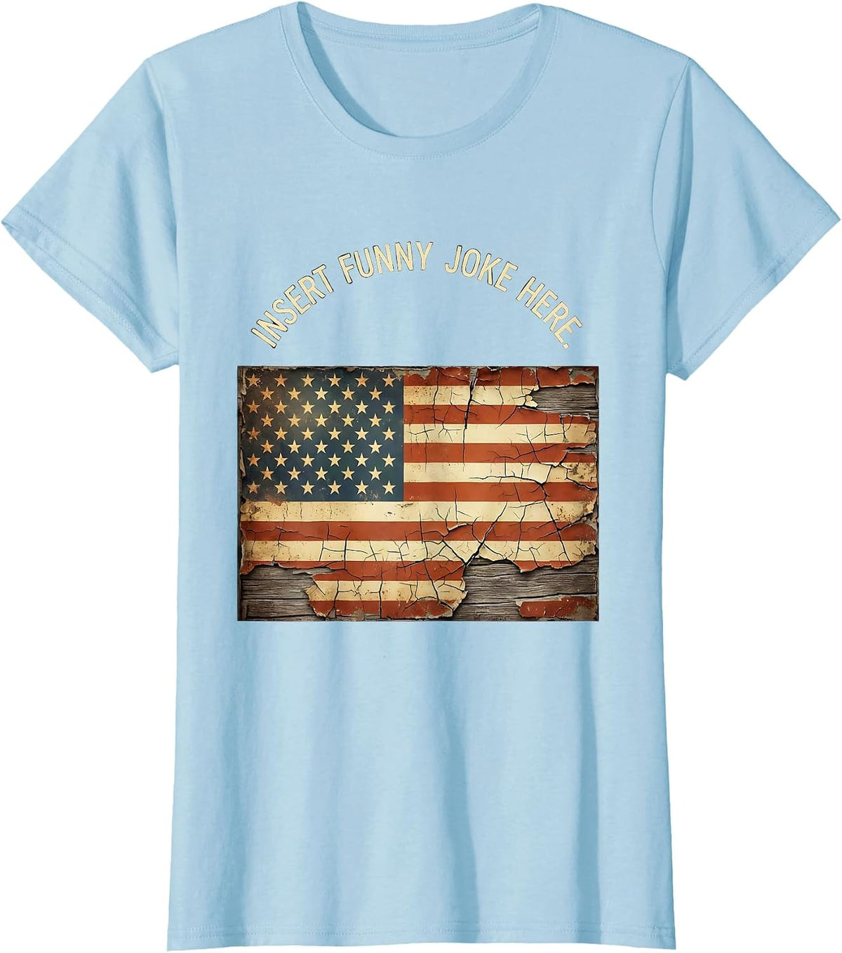 Insert Funny Joke Here Sarcastic Humor Design T-Shirt - Baby Blue