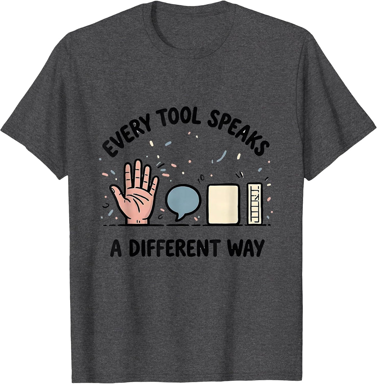 Men's Every Tool Speaks A Different Way Special Education Teacher T-Shirt - Dark Heather Grey