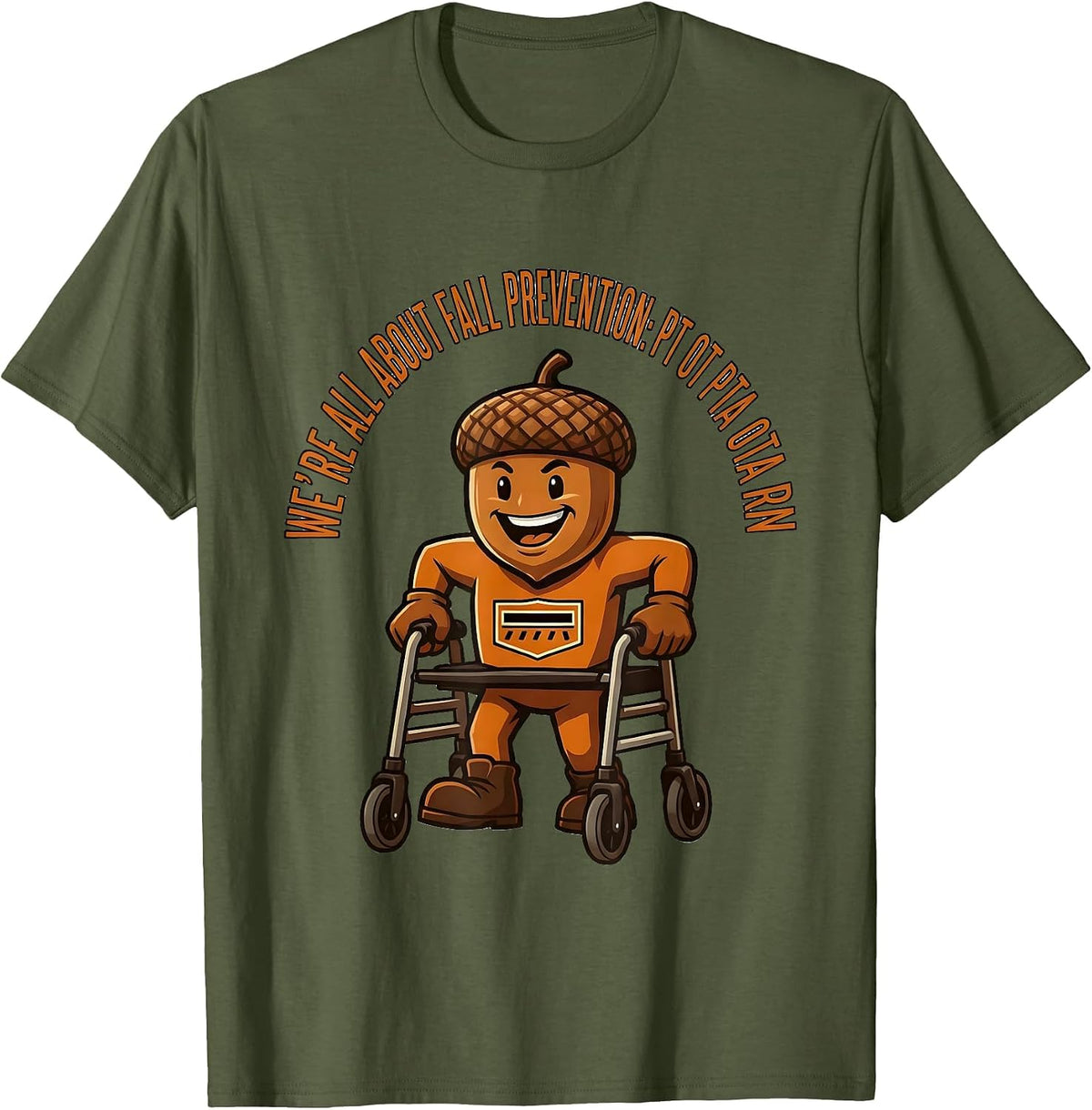 We're All About Fall Prevention: PT OT PTA OTA RN Physical T-Shirt - Olive Green