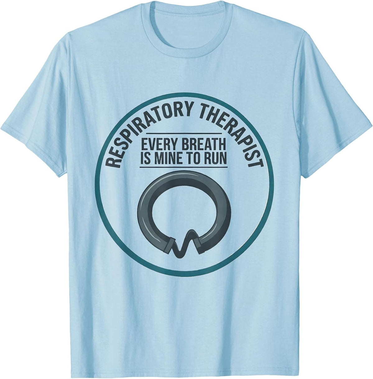 Men's Respiratory Therapist Every Breath Is Mine To Run RT T-Shirt - Baby Blue