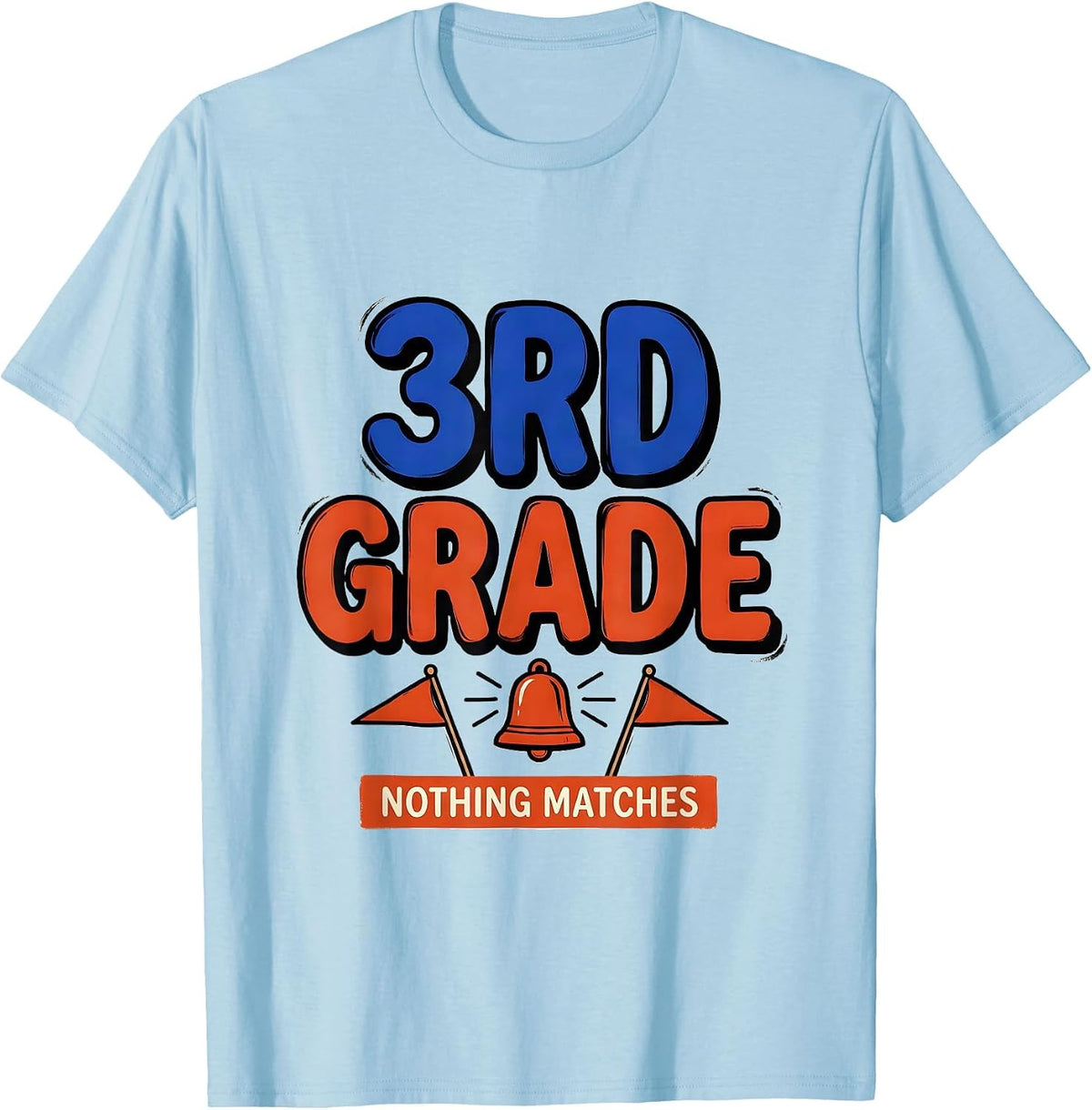 Men's Nothing Matches 3rd Grade Funny Teacher Back To School Crew T-Shirt - Baby Blue