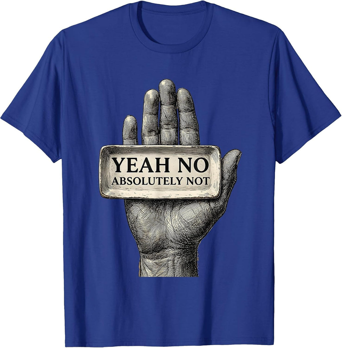 Men's Yeah No Absolutely Not Sarcastic Humor Design T-Shirt - Royal Blue