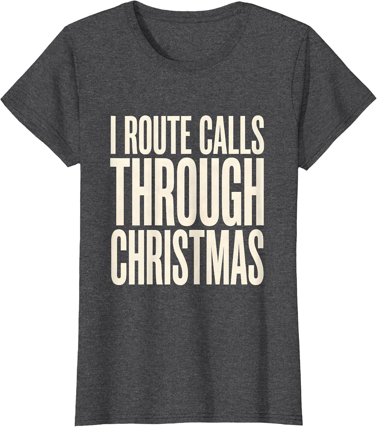 Women's I Route Calls Through Christmas Funny 911 Dispatcher T-Shirt - Dark Heather Grey