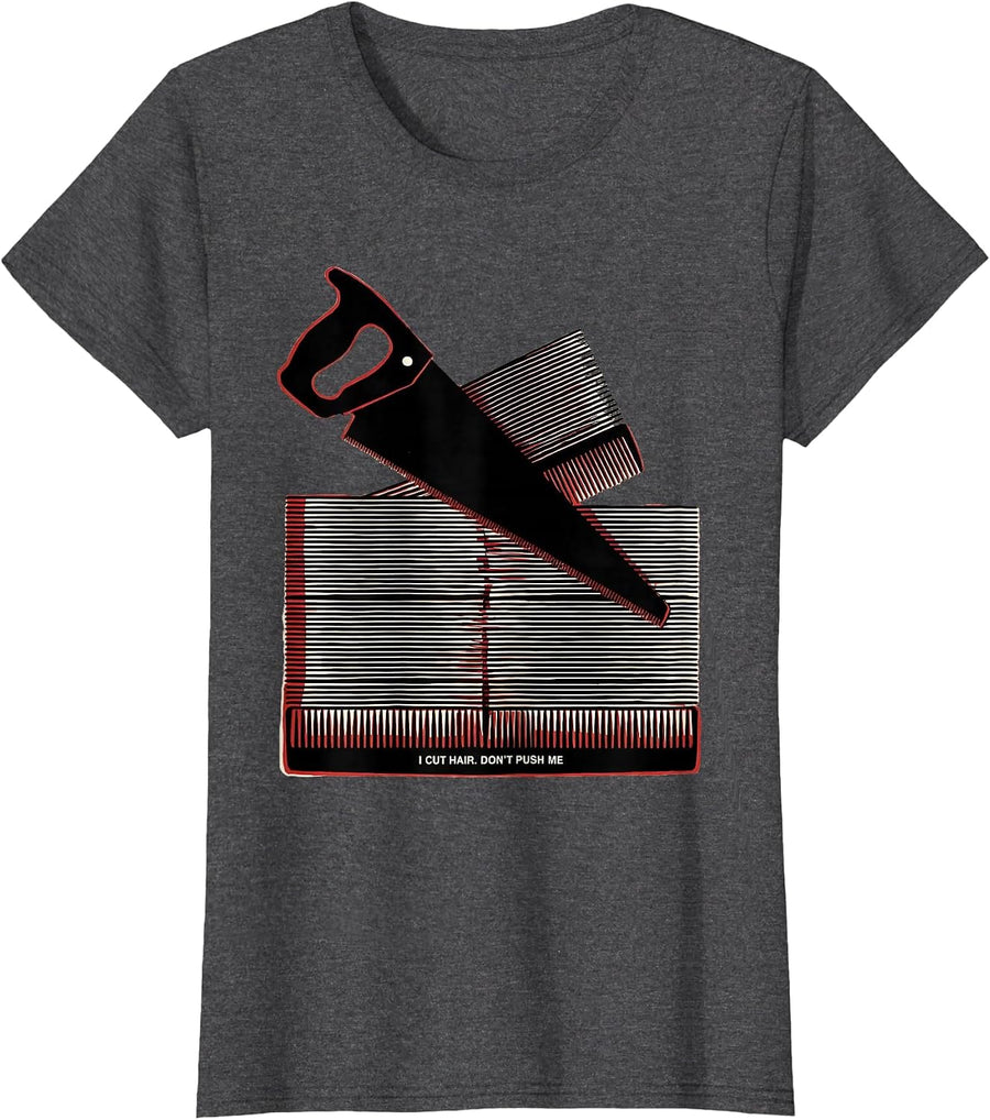 Women's I Cut Hair Don't Push Me Funny Barber Hairstylist Gift T-Shirt - Dark Heather Grey