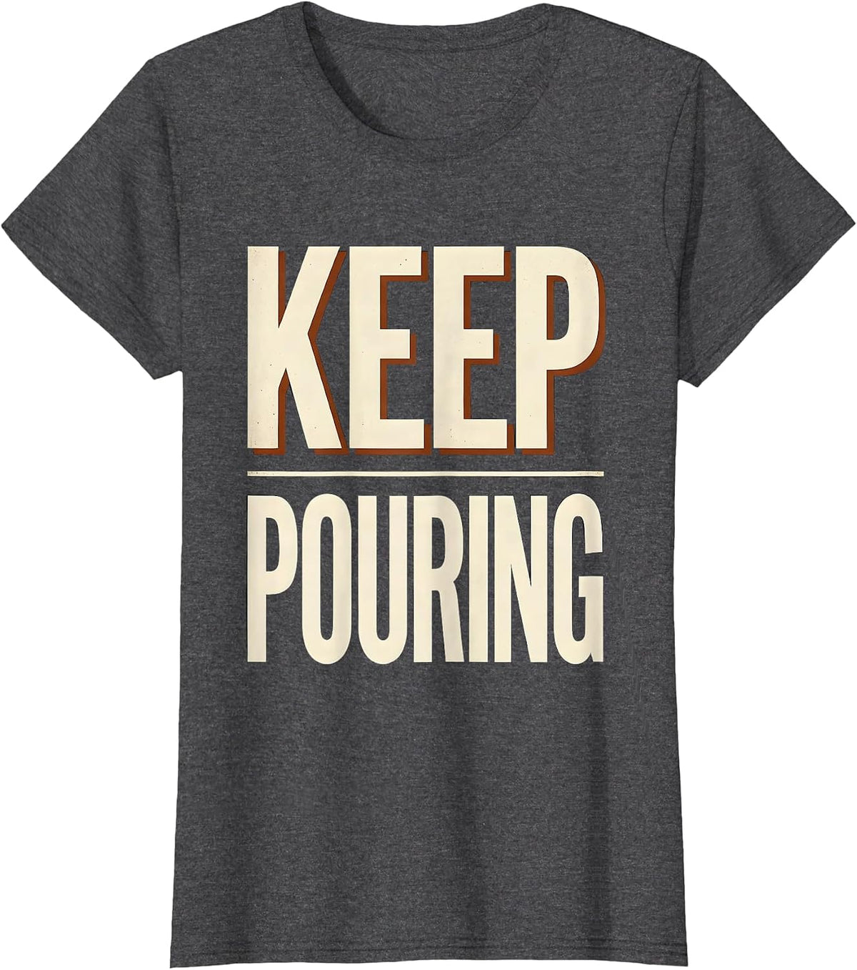 Women's Keep Pouring Funny Skeleton Lover Sarcastic Humor T-Shirt - Dark Heather Grey