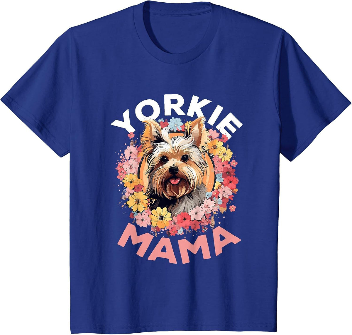 Yorkshire Terrier Dog Yorkie - Yorkie Mama T-Shirt - Royal Blue