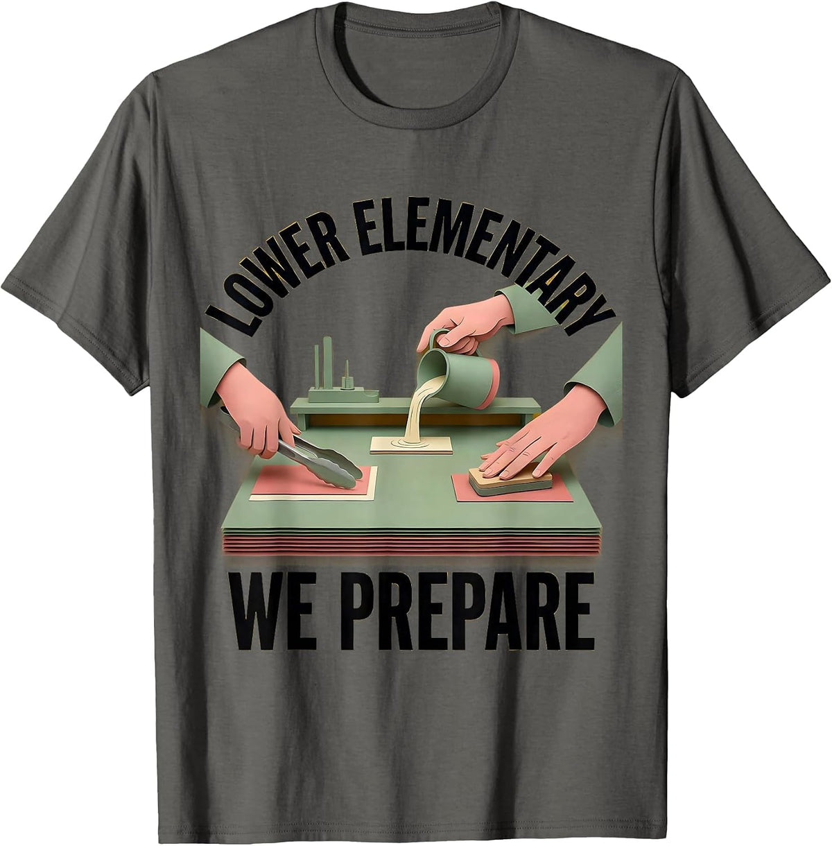 Lower Elementary We Prepare Montessori Teacher Pride T-Shirt - Asphalt Grey