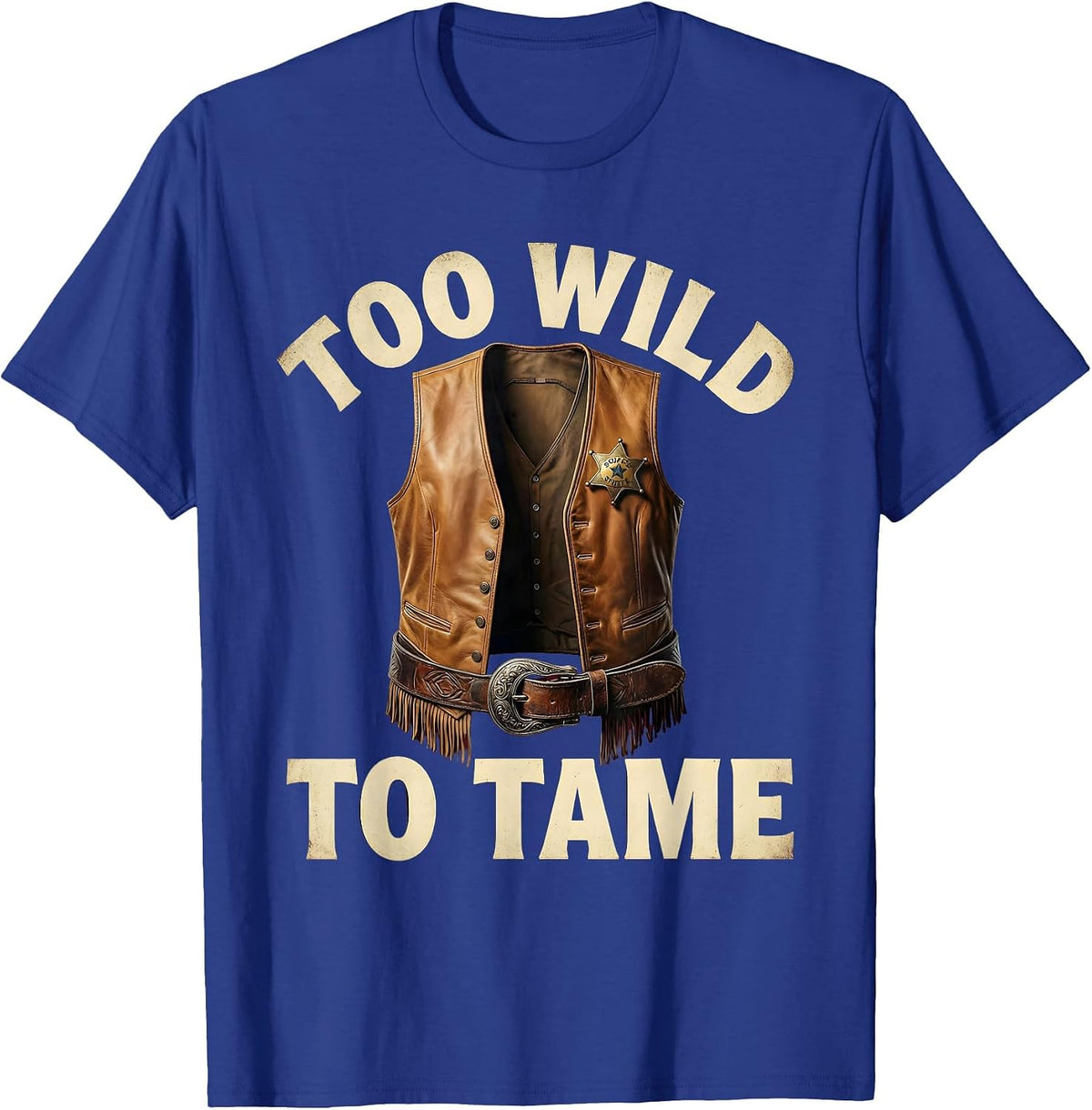 Too Wild To Tame Cowboy Western Design T-Shirt - Royal Blue
