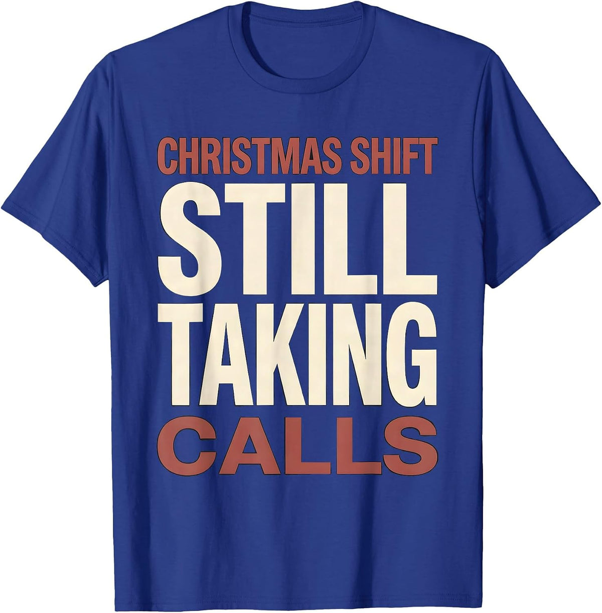 Men's Christmas Shift Still Taking Calls Funny 911 Dispatcher T-Shirt - Royal Blue