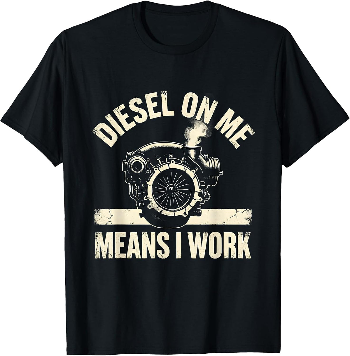 Men's Diesel On Me Means I Work Funny Diesel Mechanic Truck Guy T-Shirt - Black