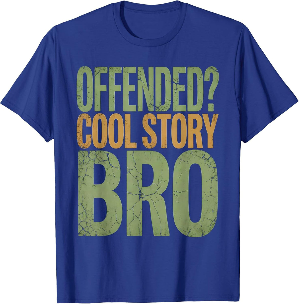 Men's Offended? Cool Story Bro Sarcastic Humor Design T-Shirt - Royal Blue