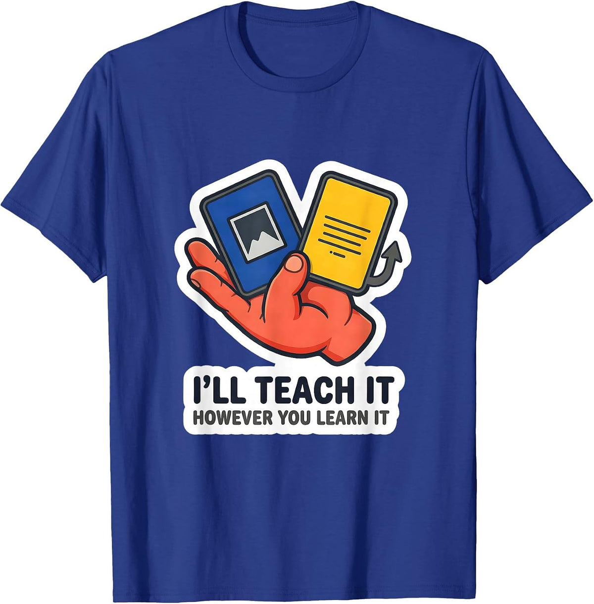 I'll Teach It However You Learn It Special Education Teacher T-Shirt - Royal Blue
