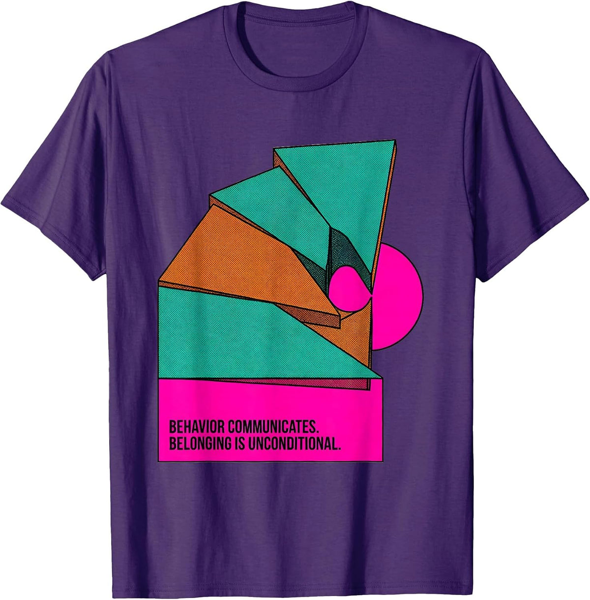 Behavior Communicates Belonging Is Unconditional Inclusion T-Shirt - Purple