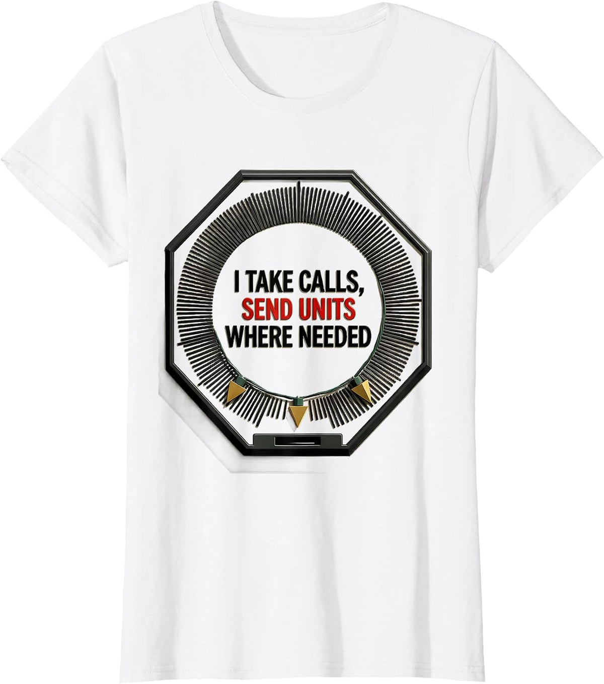 Women's I Take Calls, Send Units Where Needed Funny 911 Dispatcher T-Shirt - White