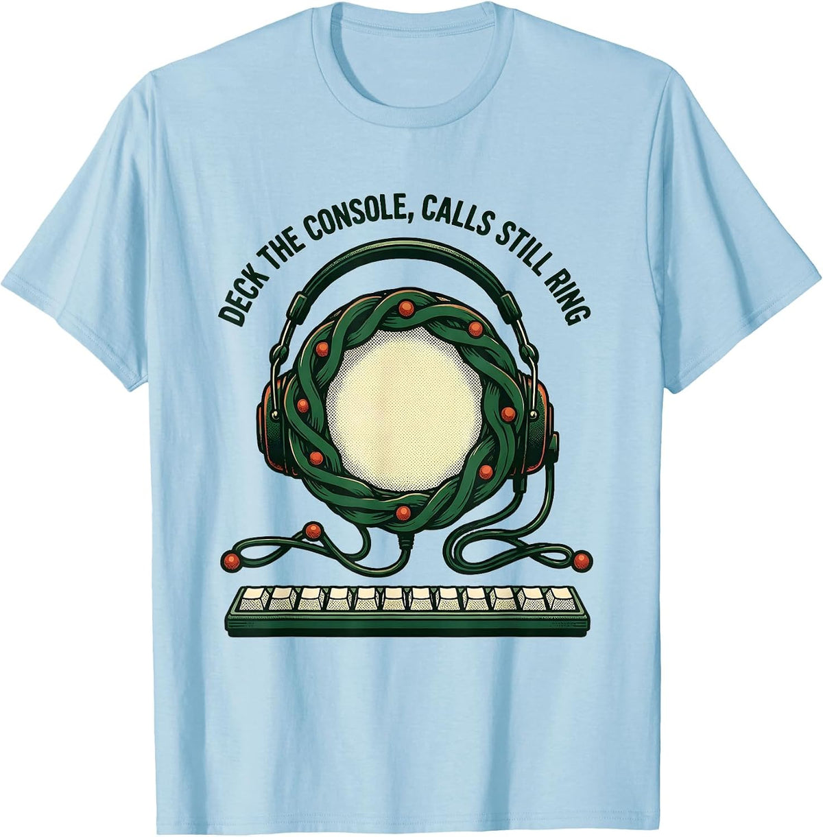 Men's Deck The Console, Calls Still Ring Funny 911 Dispatcher T-Shirt - Baby Blue