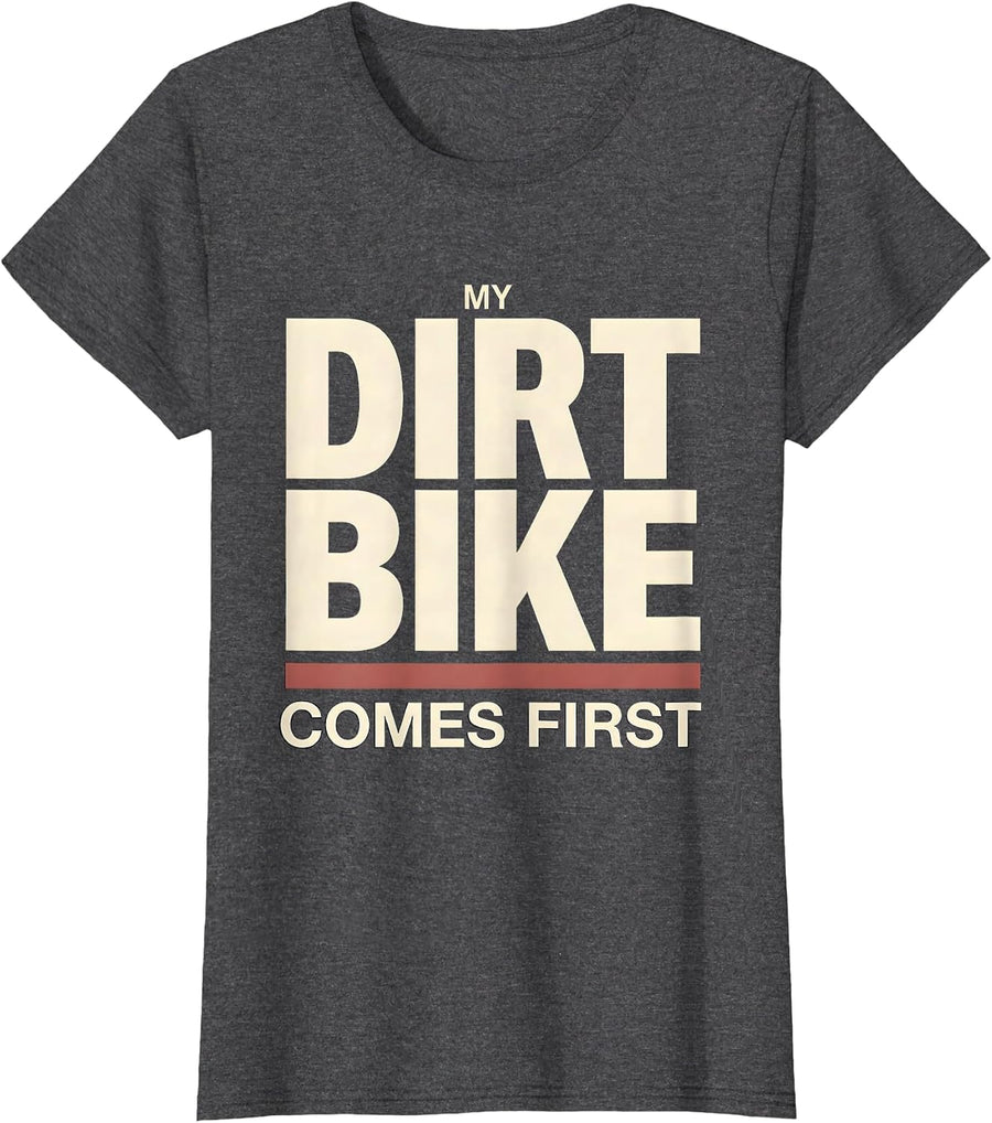 Women's My Dirt Bike Comes First Funny Biker Dirt Bike Rider Gift T-Shirt - Dark Heather Grey