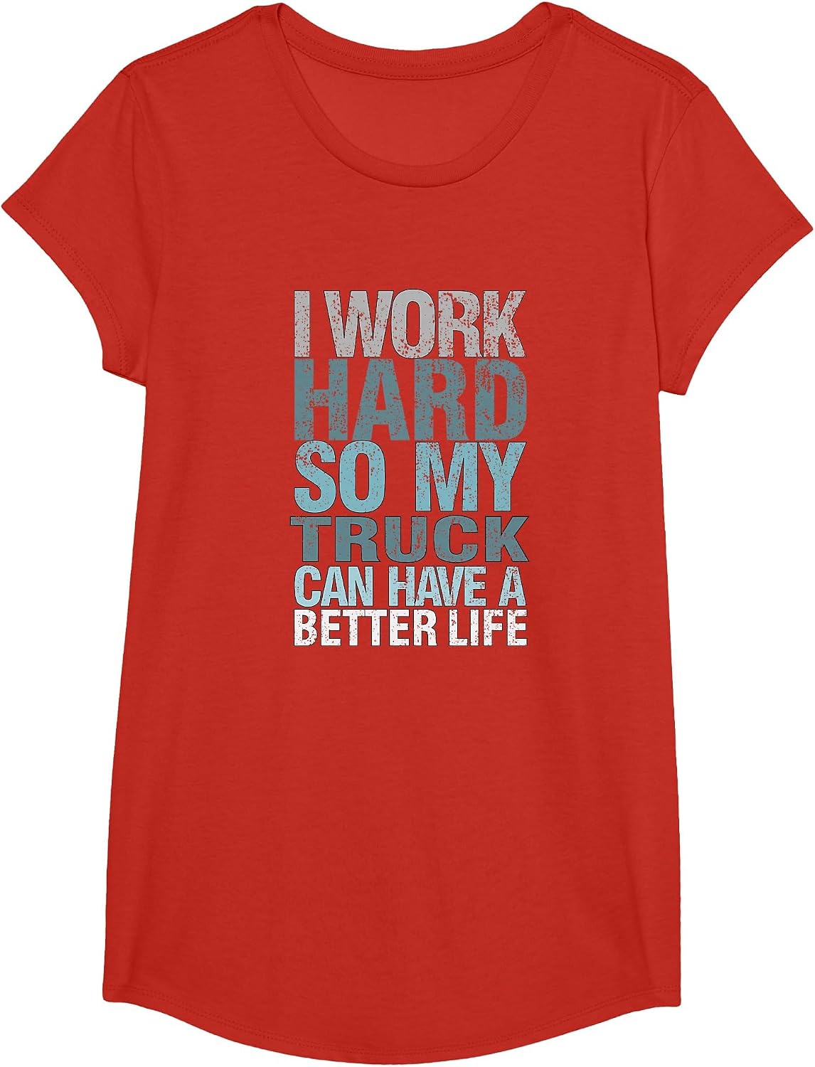 Funny I Work Hard So My Truck Can Have A, Better Life T-Shirt - Girls Red