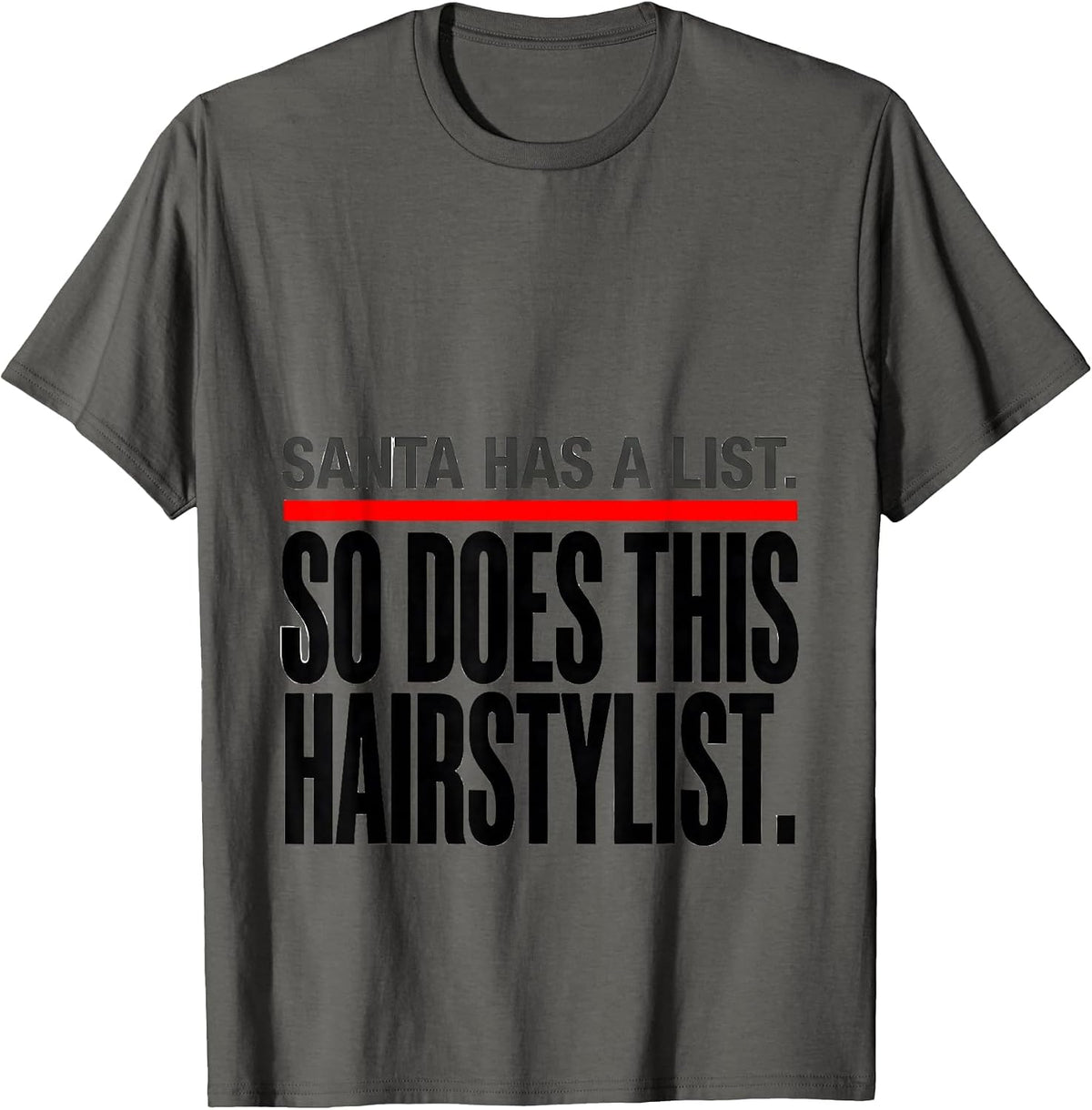 Santa Has A List. So Does This Hairstylist. Funny T-Shirt - Asphalt Grey
