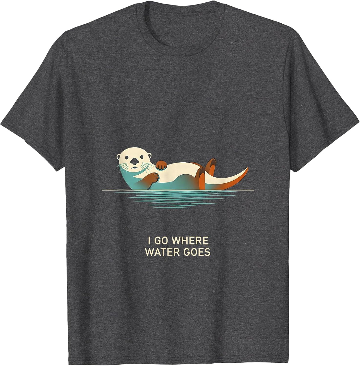 Men's I Go Where Water Goes Funny Sea Otter Animal Lover Humor T-Shirt - Dark Heather Grey