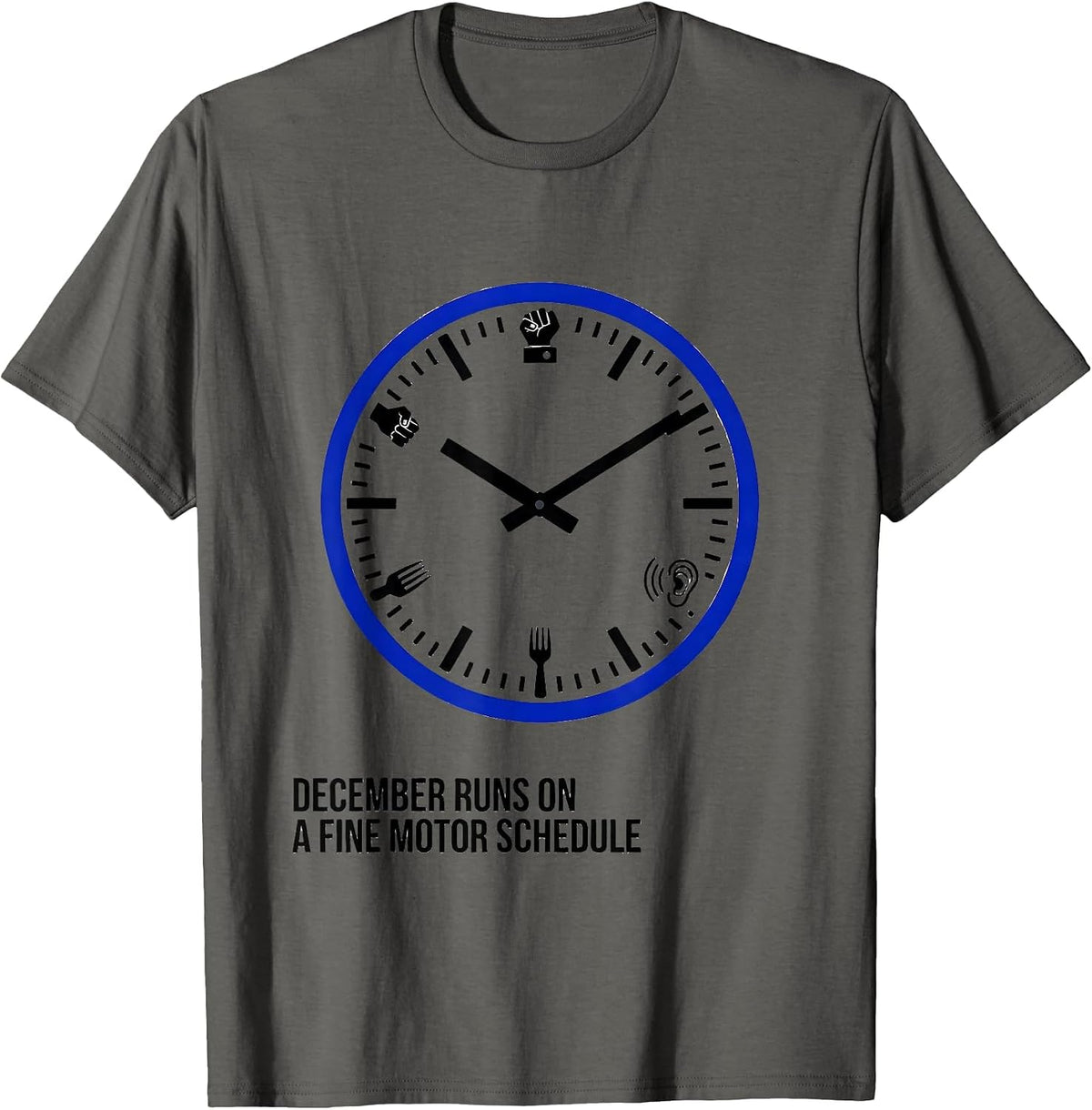 December Runs On A Fine Motor Schedule Occupational T-Shirt - Asphalt Grey
