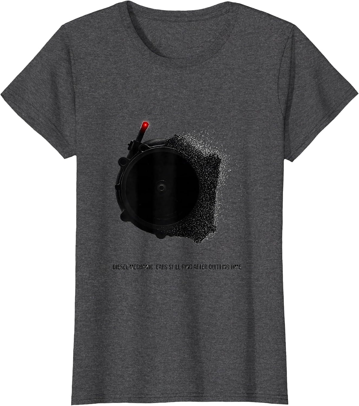 Women's Diesel Mechanic: Ears Still Ring After Quitting Time Funny T-Shirt - Dark Heather Grey