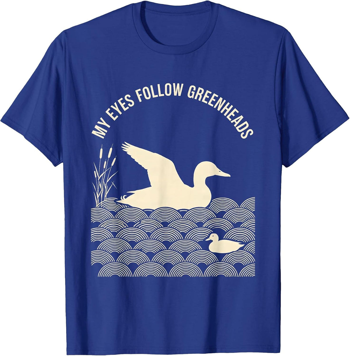 My Eyes Follow Greenheads Silhouette Mallard Duck Hunting T-Shirt - Royal Blue