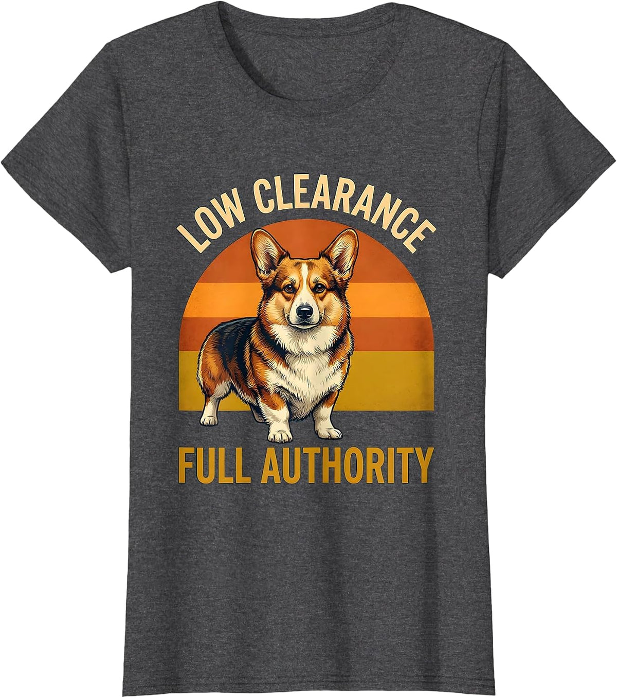 Women's Low Clearance, Full Authority Funny Corgi Dog Owner Humor T-Shirt - Dark Heather Grey