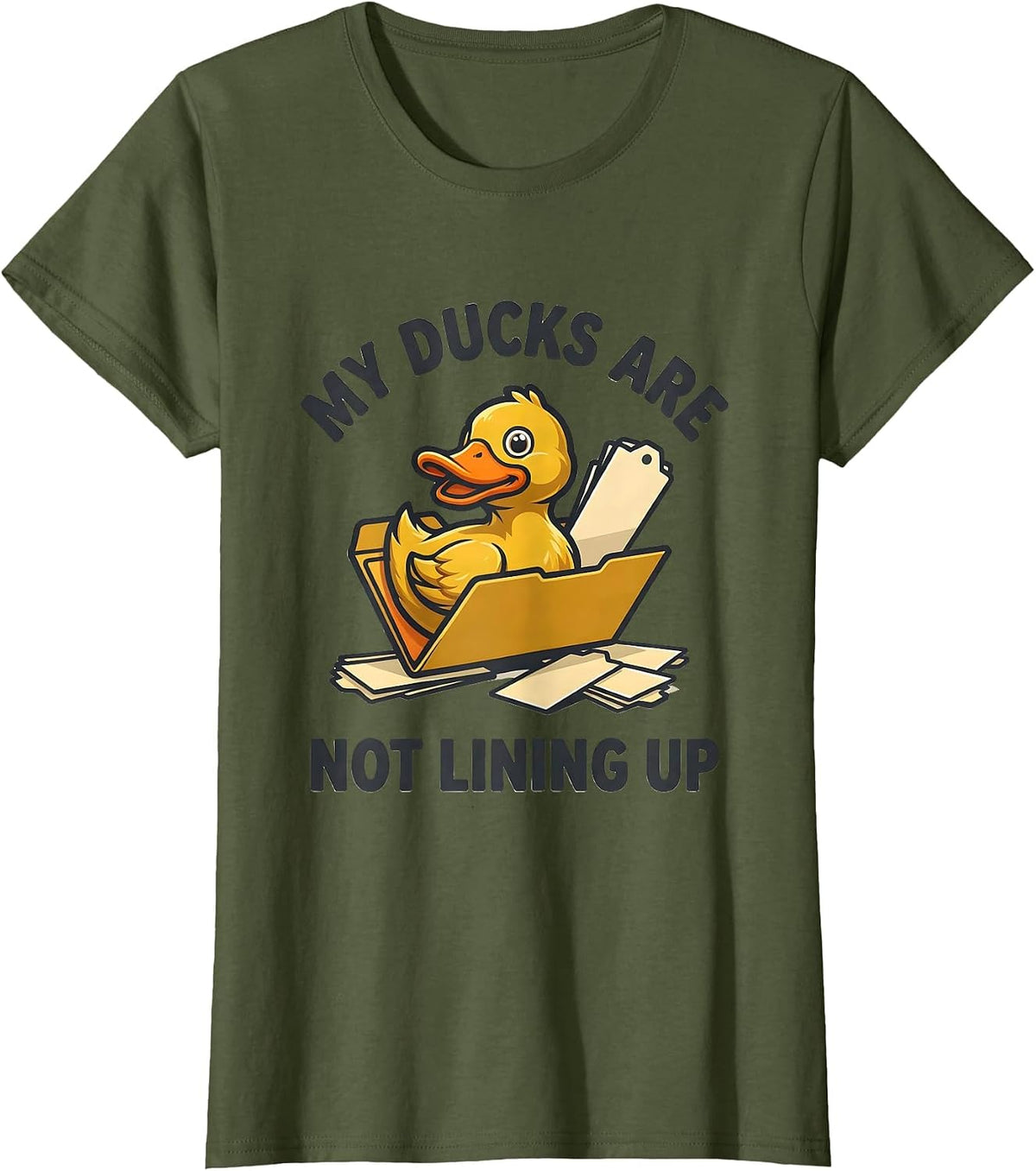Women's My Ducks Are Not Lining Up Funny Duck Mascot Novelty Gift T-Shirt - Olive Green