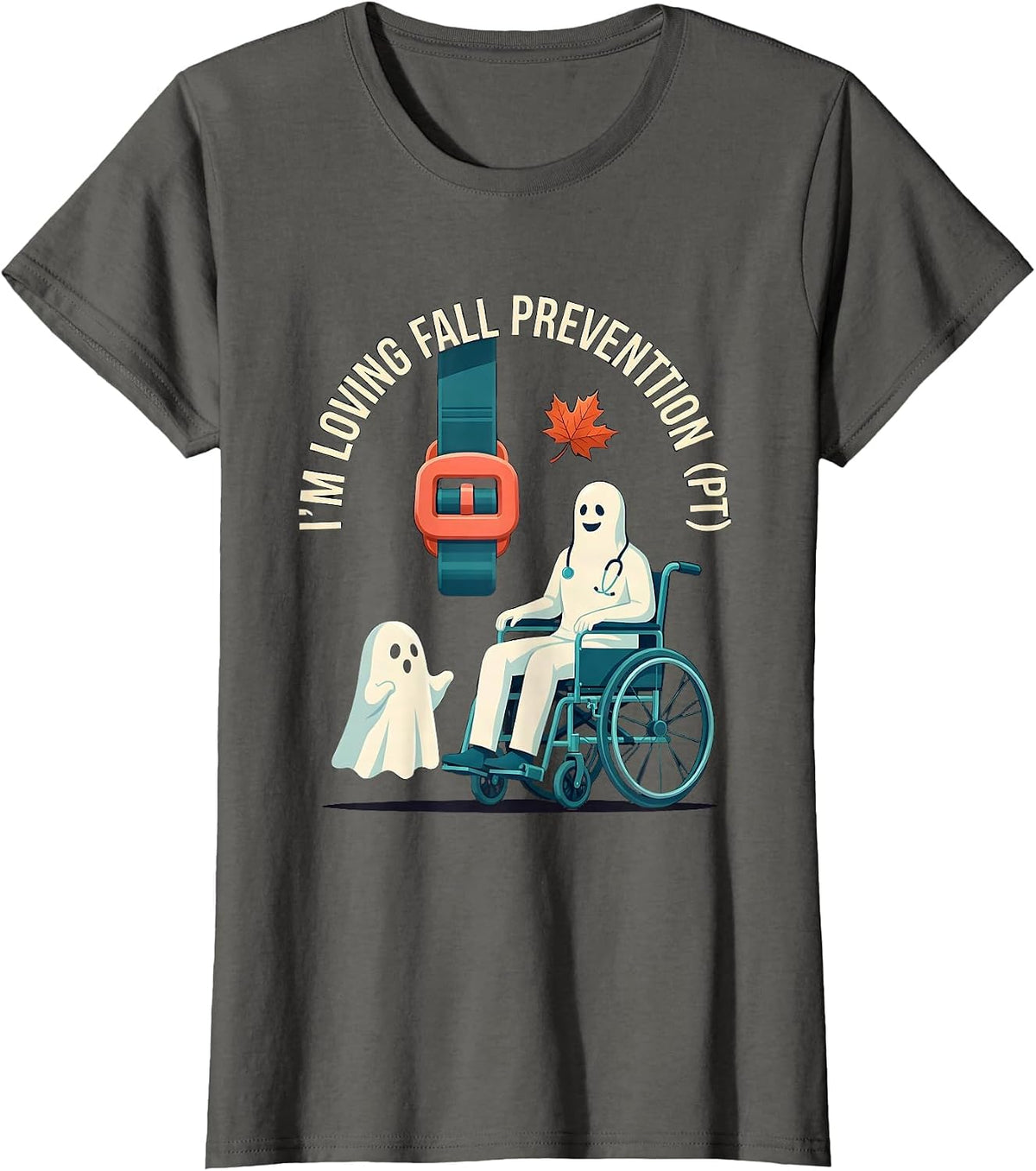 Women's I’m Loving Fall Prevention PT Funny Physical Therapist Ghost T-Shirt - Asphalt Grey