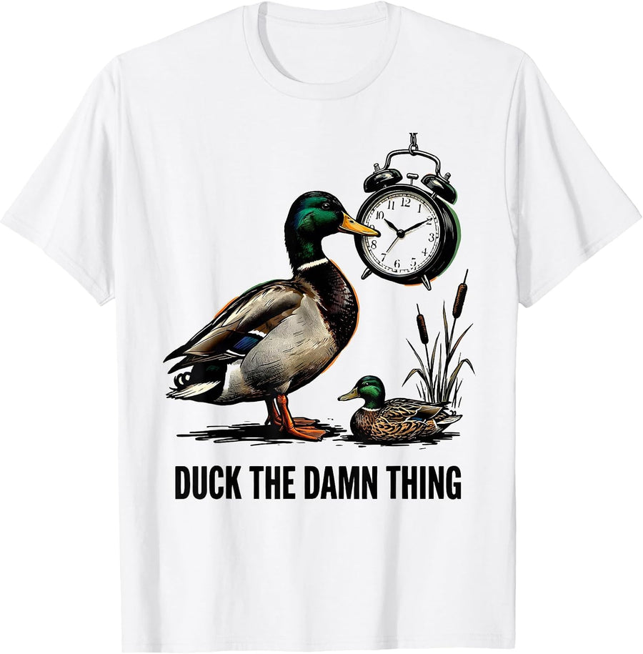 Men's Duck The Damn Thing Funny Duck Hunter Waterfowl Hunting T-Shirt - White