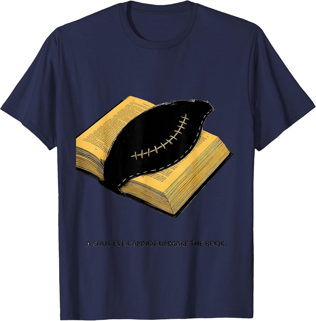 Men's A Shut Eye Cannot Unmake The Book Literacy Justice Librarian T-Shirt - Navy Blue