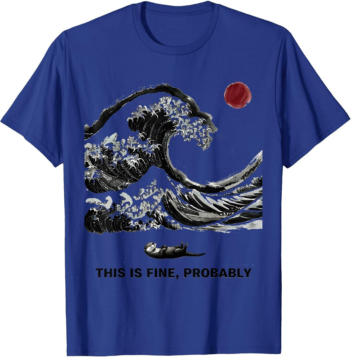Men's This Is Fine, Probably Funny Otter Japanese Art Great Wave T-Shirt - Royal Blue