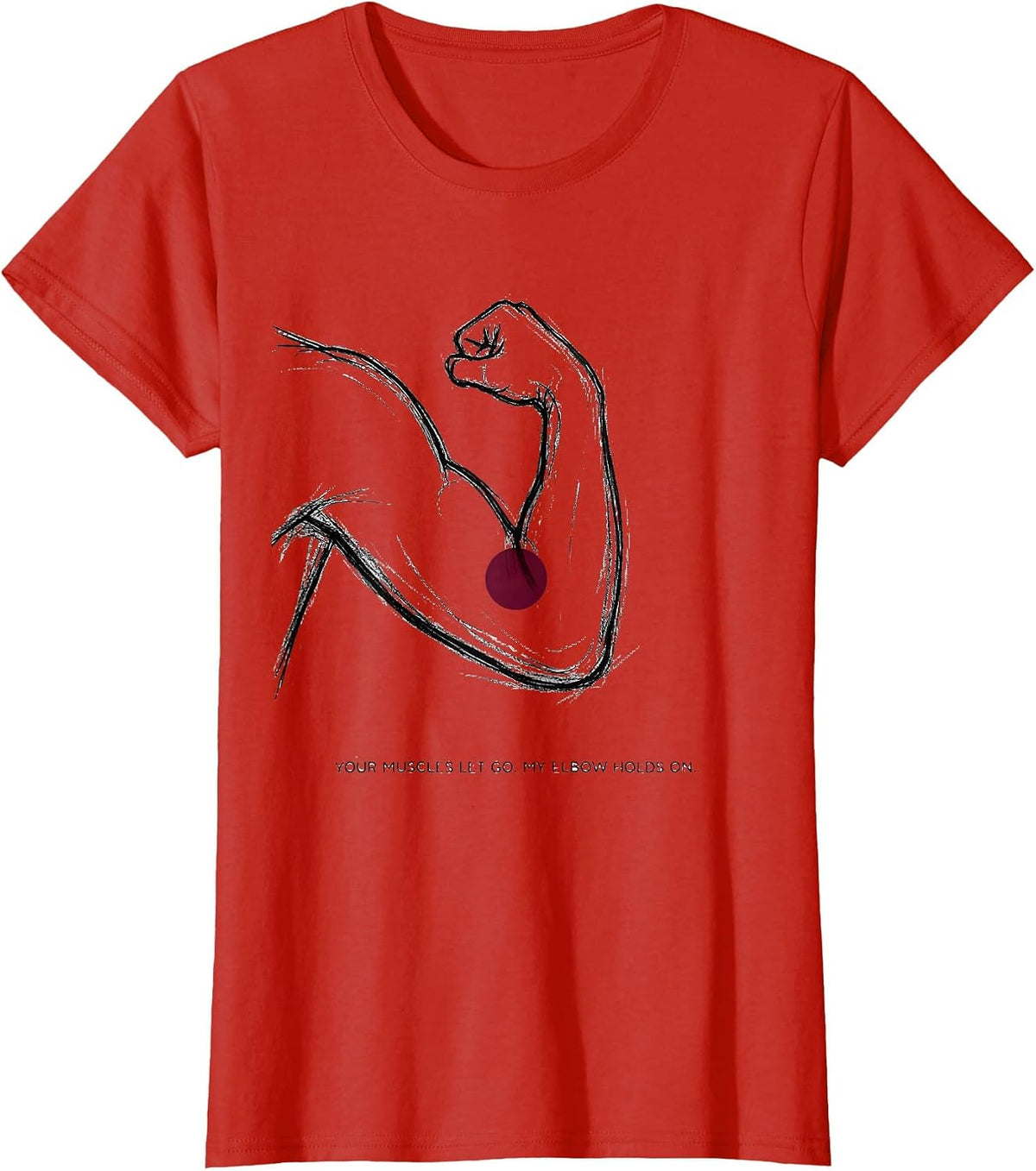 Your Muscles Let Go. My Elbow Holds On. Massage Therapist T-Shirt - Red