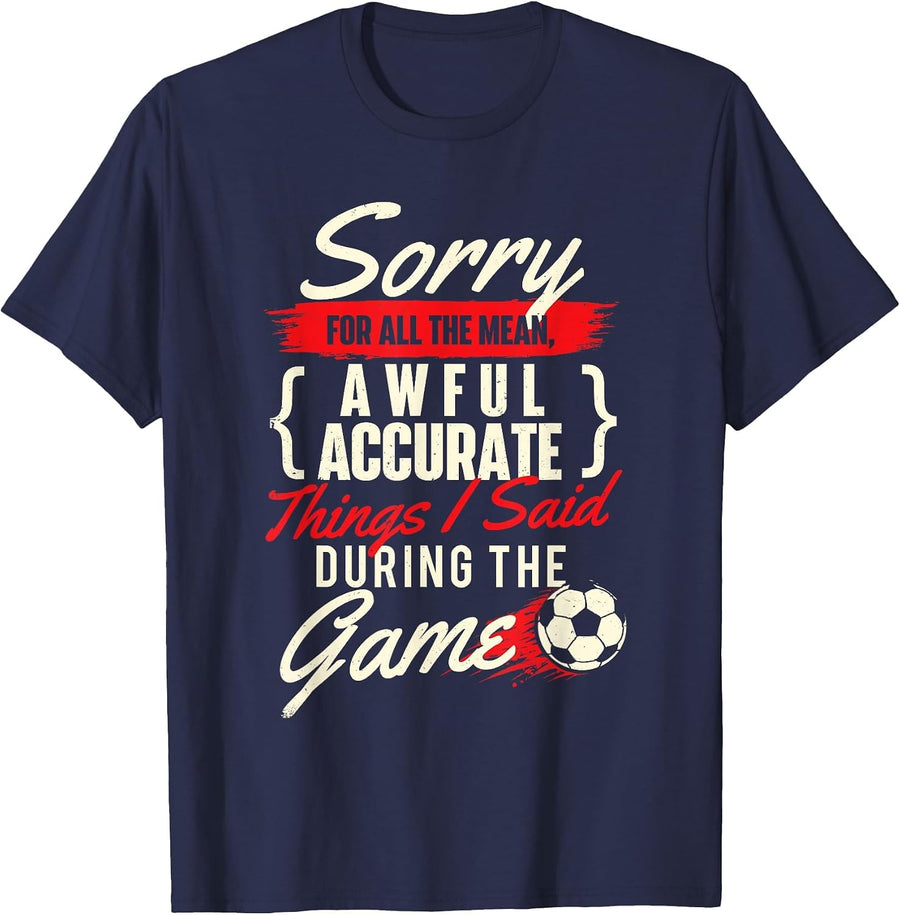 Sorry for All The Mean Things - Soccer Lover Soccer Player T-Shirt - Navy Blue